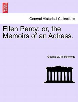 Paperback Ellen Percy: Or, the Memoirs of an Actress. Vol. I. Book
