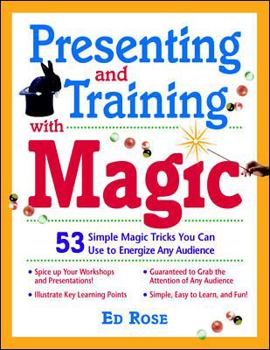 Paperback Presenting and Training with Magic!: 53 Simple Tricks You Can Use to Energize Any Audience Book