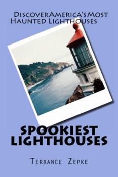 Paperback Spookiest Lighthouses: Discover America's Most Haunted Lighthouses Book