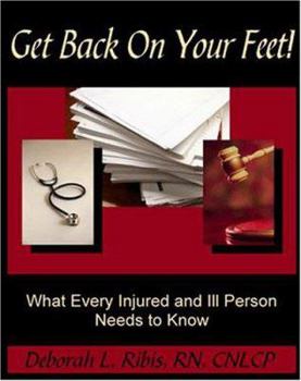 Paperback Get Back on Your Feet!: What Every Injured and Ill Person Needs to Know Book