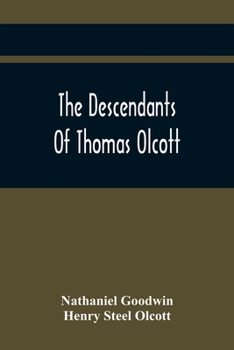 Paperback The Descendants Of Thomas Olcott: One Of The First Settlers Of Hartford, Connecticut Book