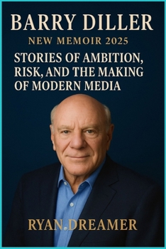 Paperback Barry Diller New Memoir 2025: Stories of Ambition, Risk, and the Making of Modern Media Book