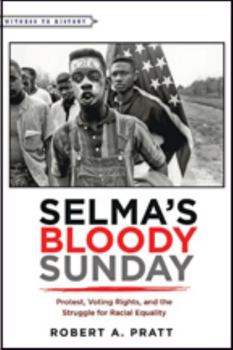 Paperback Selma's Bloody Sunday: Protest, Voting Rights, and the Struggle for Racial Equality Book