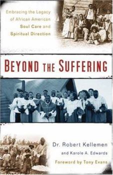 Paperback Beyond the Suffering: Embracing the Legacy of African American Soul Care and Spiritual Direction Book