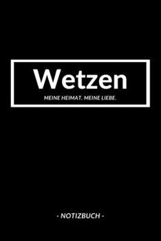 Wetzen: Notizbuch, Notizblock, Notizheft, Notizen, Block, Planer | DIN A5, 120 Seiten | Liniert, Linien, Lined | Deine Stadt, Dorf, Region und Heimat (German Edition)