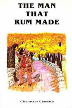 Paperback The Man That Rum Made: With Temperance Lessons and Stories Book