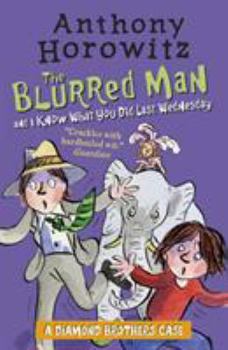 The Diamond Brothers in The Blurred Man & I Know What You Did Last Wednesday - Book  of the Diamond Brothers