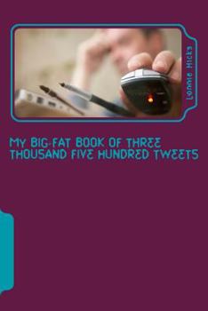 Paperback My Big Fat Book of Three Thousand Five Hundred Tweets Book