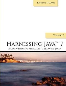Paperback Harnessing Java 7: A Comprehensive Approach to Learning Java 7 - Vol. 2 Book