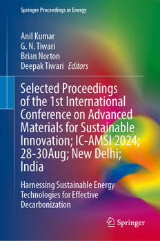 Selected Proceedings of the 1st International Conference on Advanced Materials for Sustainable Innovation; IC-AMSI 2024; 28-30Aug; New Delhi; India: ... (Springer Proceedings in Energy)