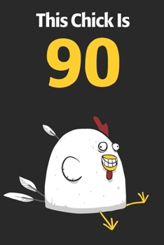 This Chick Is 90: Cute 90th Birthday 122 Page Diary Journal Notebook Planner Gift For Chicken Lovers