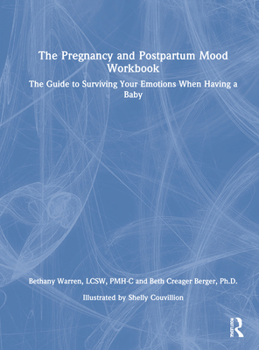 Hardcover The Pregnancy and Postpartum Mood Workbook: The Guide to Surviving Your Emotions When Having a Baby Book