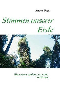 Paperback Stimmen unserer Erde: Eine etwas andere Art einer Weltreise [German] Book