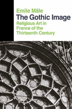Paperback The Gothic Image: Religious Art in France of the Thirteenth Century Book