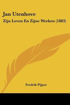 Paperback Jan Utenhove: Zijn Leven En Zijne Werken (1883) [Chinese] Book