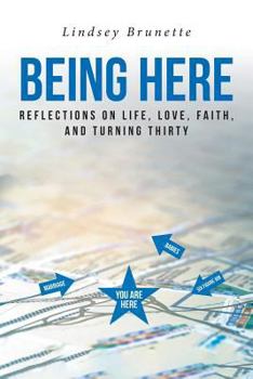 Paperback Being Here: Reflections On Life, Love, Faith, And Turning Thirty Book