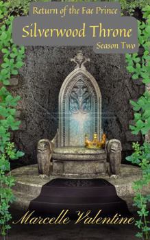 Silverwood Throne Season Two: Return of the Fae Prince