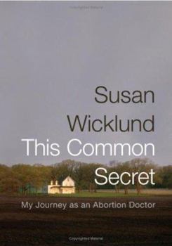 Hardcover This Common Secret: My Journey as an Abortion Doctor Book