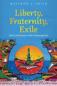 Paperback Liberty, Fraternity, Exile: Haiti and Jamaica after Emancipation Book