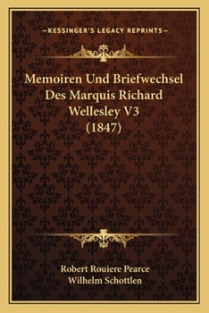 Paperback Memoiren Und Briefwechsel Des Marquis Richard Wellesley V3 (1847) [German] Book