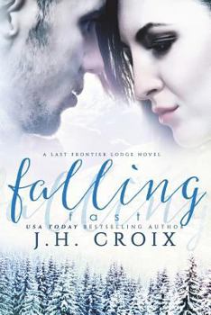 Falling Fast - Book #4 of the Last Frontier Lodge