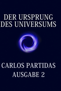 Paperback Der Ursprung Des Universums: Das Universum Erschafft Sich Selbst Durch Die Bewegung Von Energie [German] Book