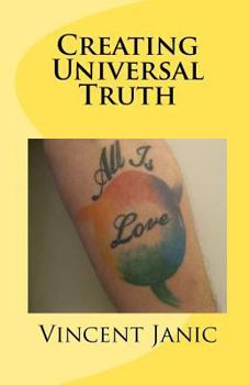 Paperback Creating Universal Truth: All Is Love Book