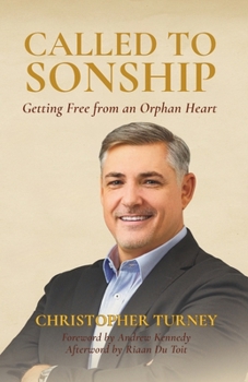 Called to Sonship: Getting Free from an Orphan Heart