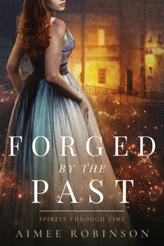 Forged by the Past: A Time Travel Romance - Book #3 of the Spirits Through Time