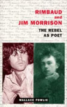 Rimbaud and Jim Morrison: The Rebel As Poet