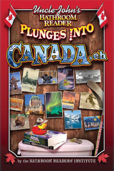 Uncle John's Bathroom Reader Plunges into Canada, Eh - Book  of the Uncle John's Bathroom Reader Plunges into...