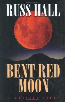 Five Star First Edition Westerns - Bent Red Moon: A Western Story (Five Star First Edition Westerns)