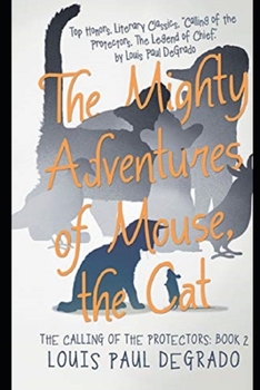 Paperback The Mighty Adventures of Mouse, The Cat: The Calling of the Protectors Book 2 Book