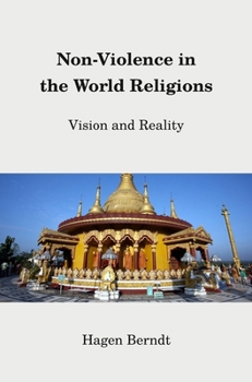 Non-Violence in the World Religions: Vision and Reality