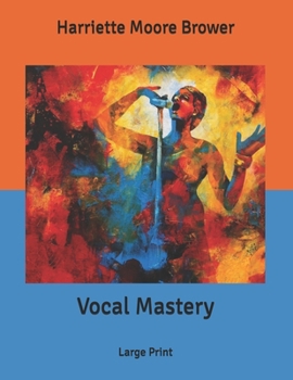 Vocal Mastery: Large Print