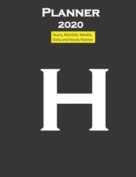 Alphabet H Planner 2020 Personalised Collection letters: Yearly, Monthly, Weekly, Daily and Hourly Planner size 8.5 Inch x 11 Inch from 99 books
