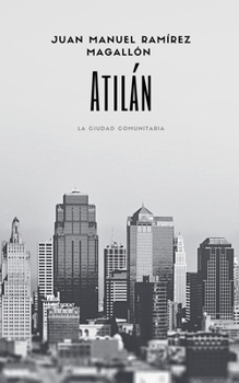 AtiláN, La ciudad comunitaria (Spanish Edition)