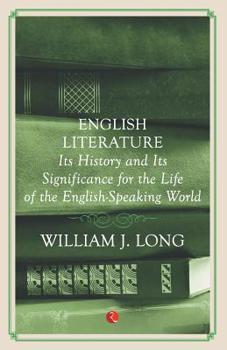 English Literature: Its History and Significance for the Life of the English-Speaking World