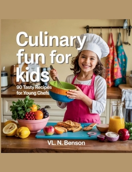 Paperback Culinary Fun for Kids: 90 Tasty Recipes for Young Chefs - VL. N. Benson Book