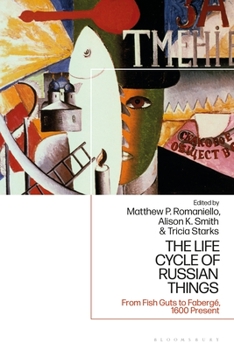 Paperback The Life Cycle of Russian Things: From Fish Guts to Fabergé, 1600 - Present Book