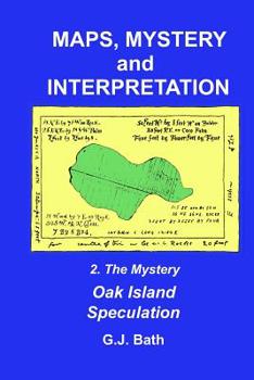 Paperback Maps, Mystery and Interpretation: 2. The Mystery: Oak Island Speculation Book