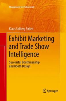 Paperback Exhibit Marketing and Trade Show Intelligence: Successful Boothmanship and Booth Design Book