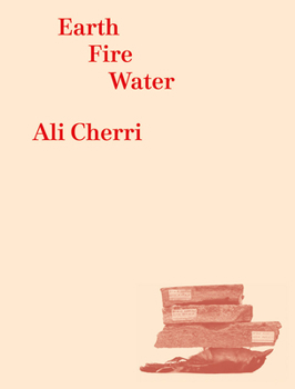 Paperback Ali Cherri: Earth, Fire, Water Book