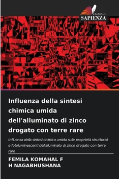 Influenza della sintesi chimica umida dell'alluminato di zinco drogato con terre rare (Italian Edition)