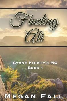 Finding Ali - Book #1 of the Stone Knights MC