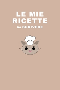 Le Mie Ricette: Le tue ricette sempre con te. Idea Regalo.