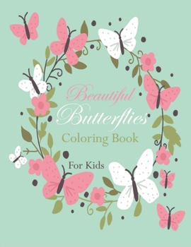 Paperback Beautiful Butterflies Coloring Book For Kids: Creative Haven Butterflies Coloring Books / A Relaxing Book