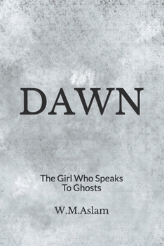 Paperback Dawn: The Girl Who Speaks To Ghosts Book