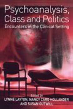 Paperback Psychoanalysis, Class and Politics: Encounters in the Clinical Setting Book