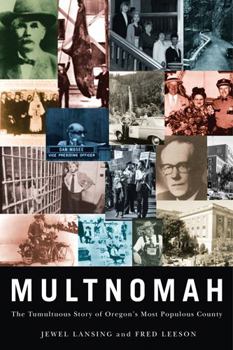 Paperback Multnomah: The Tumultuous Story of Oregon's Most Populous County Book